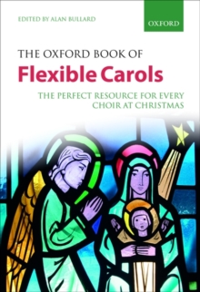 The Oxford Book of Flexible Carols : The perfect resource for every choir at Christmas