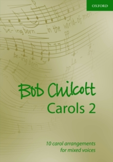 Bob Chilcott Carols 2 : 10 carol arrangements for mixed voices