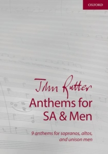 John Rutter Anthems for SA and Men : 9 anthems for sopranos, altos, and unison men