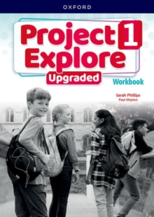 Project Explore Upgraded: Level 1: Workbook : Print Student Workbook