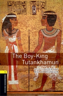 Oxford Bookworms Library: Level 1:: The Boy-King Tutankhamun