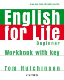 English for Life: Beginner: Workbook with Key : General English four-skills course for adults