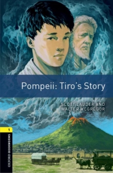 Oxford Bookworms Library: Level 1:: Pompeii: Tiro's Story : Graded readers for secondary and adult learners