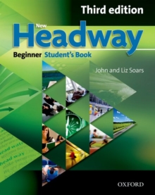 New Headway: Beginner Third Edition: Student's Book : Six-level general English course