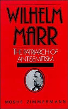 Wilhelm Marr : The Patriarch of Antisemitism