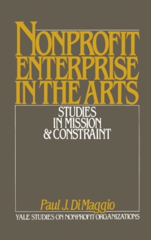 Non-Profit Enterprise in the Arts : Studies in Mission and Constraint