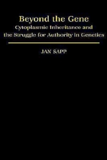 Beyond the Gene : Cytoplasmic Inheritance and the Struggle for Authority in Genetics