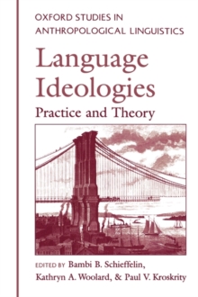 Language Ideologies : Practice and Theory