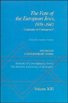 Studies in Contemporary Jewry: XIII: The Fate of the European Jews, 1939-1945 : Continuity or Contingency?