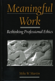 Meaningful Work : Rethinking Professional Ethics