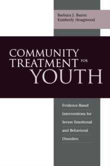 Community Treatment for Youth : Evidence-Based Interventions for Severe Emotional and Behavioral Disorders