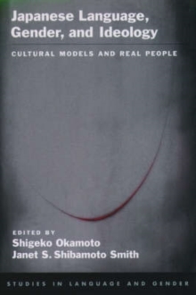Japanese Language, Gender, and Ideology : Cultural Models and Real People