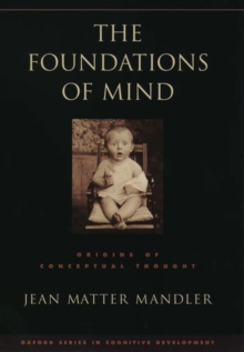 The Foundations of Mind : Origins of Conceptual Thought