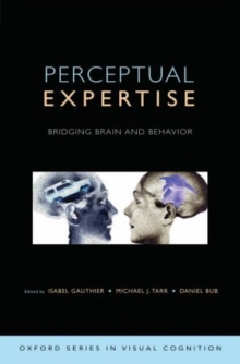 Perceptual Expertise : Bridging Brain and Behavior