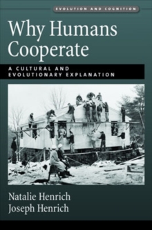 Why Humans Cooperate : A Cultural and Evolutionary Explanation