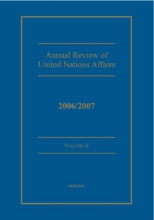 Annual Review of United Nations Affairs : 2006/2007 Volume 2