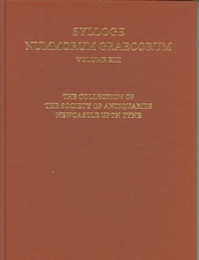 Sylloge Nummorum Graecorum : Volume XIII The Collection of the Society of Antiquaries Newcastle Upon Tyne