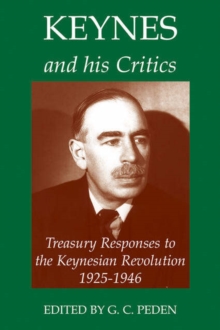 Keynes and his Critics : Treasury Responses to the Keynesian Revolution, 1925-1946