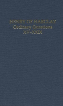 Henry of Harclay : Ordinary Questions, XV-XXIX