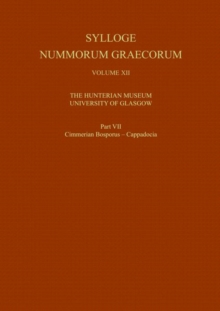 Sylloge Nummorum Graecorum, Volume XII The Hunterian Museum, University of Glasgow, Part VII Cimmerian Bosporus - Cappadocia