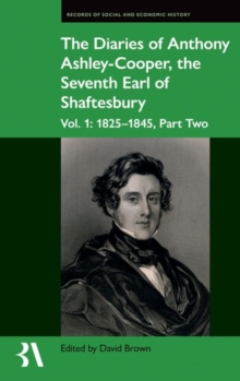 The Diaries of Anthony Ashley-Cooper, the Seventh Earl of Shaftesbury : Vol. 1: 1825-1845, Part Two