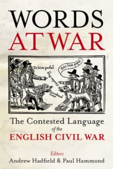 Words at War : The Contested Language of the English Civil War