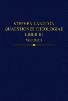 Stephen Langton, Quaestiones Theologiae : Liber III, Volume 1