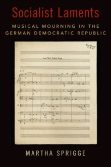 Socialist Laments : Musical Mourning in the German Democratic Republic