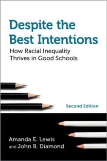 Despite the Best Intentions : How Racial Inequality Thrives in Good Schools, 2nd Edition
