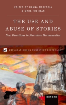 The Use and Abuse of Stories : New Directions in Narrative Hermeneutics
