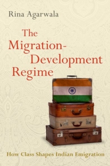 The Migration-Development Regime : How Class Shapes Indian Emigration