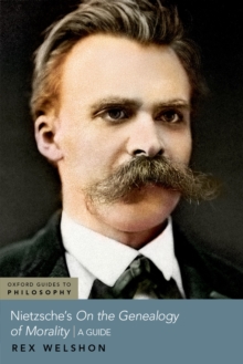 Nietzsche's On The Genealogy of Morality : A Guide