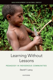 Learning Without Lessons : Pedagogy in Indigenous Communities