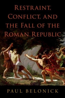 Restraint, Conflict, and the Fall of the Roman Republic
