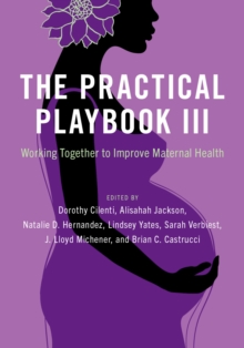 The Practical Playbook III : Working Together to Improve Maternal Health