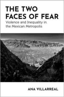 The Two Faces of Fear : Violence and Inequality in the Mexican Metropolis