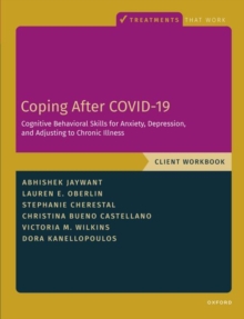 Coping After COVID-19: Cognitive Behavioral Skills for Anxiety, Depression, and Adjusting to Chronic Illness : Client Workbook