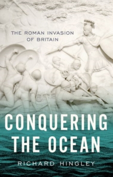 Conquering the Ocean : The Roman Invasion of Britain