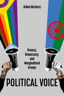 Political Voice : Protest, Democracy, and Marginalised Groups