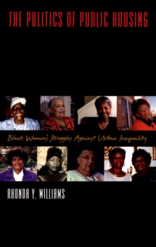 The Politics of Public Housing : Black Women's Struggles against Urban Inequality