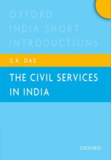 The Civil Services in India : Oxford India Short Introductions