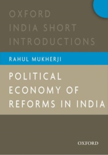 Political Economy of Reforms in India : Oxford India Short Introductions