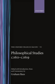 The Oxford Francis Bacon VI : Philosophical Studies c.1611-c.1619
