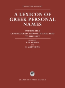 A Lexicon of Greek Personal Names: Volume III.B: Central Greece: From the Megarid to Thessaly