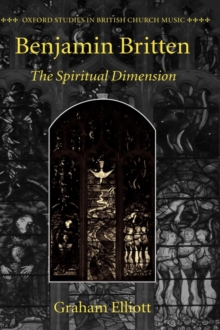 Benjamin Britten : The Spiritual Dimension