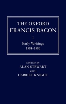 The Oxford Francis Bacon I : Early Writings 1584-1596