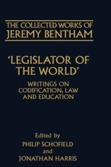 The Collected Works of Jeremy Bentham: Legislator of the World : Writings on Codification, Law, and Education