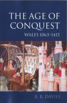 The Age of Conquest : Wales 1063-1415