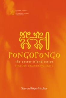Rongorongo : The Easter Island Script: History, Traditions, Text