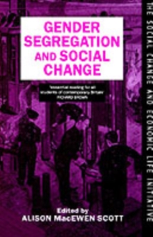 Gender Segregation and Social Change : Men and Women in Changing Labour Markets